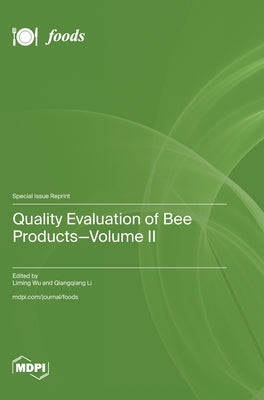 Quality Evaluation of Bee Products-Volume II by Wu, Liming