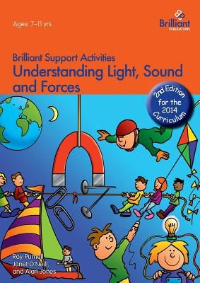 Understanding Light, Sound and Forces - Brilliant Support Activities, 2nd Edition by Purnell, Roy