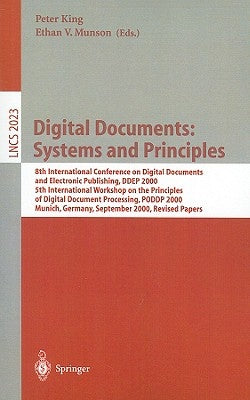 Digital Documents: Systems and Principles: 8th International Conference on Digital Documents and Electronic Publishing, DDEP 2000, 5th International W by King, Peter