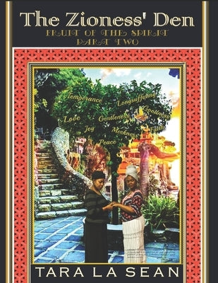 The Zioness' Den: Fruit of the Spirit Part Two by La Sean, Tara