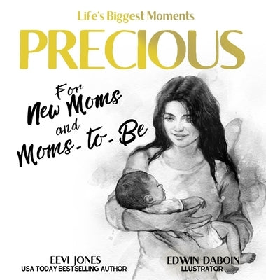 Precious: For New Moms And Moms To Be by Jones, Eevi