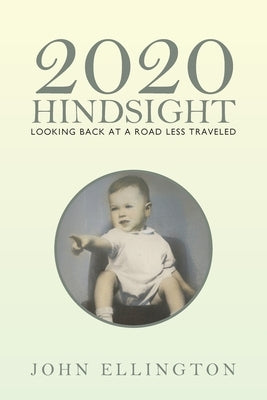 2020 Hindsight: Looking Back at a Road Less Traveled by Ellington, John