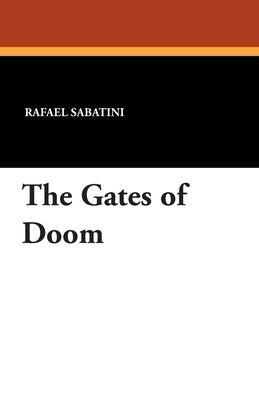 The Gates of Doom by Sabatini, Rafael
