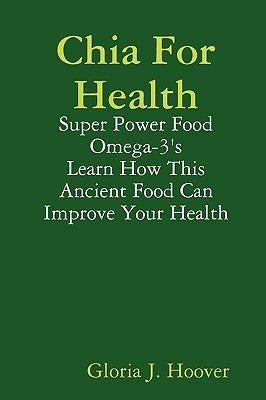 Chia For Health by Hoover, Gloria J.
