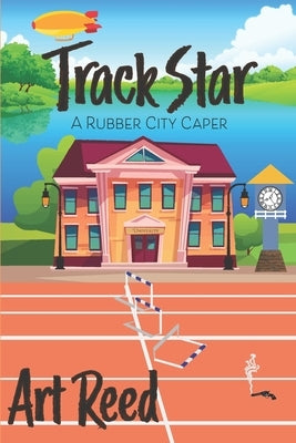 Track Star: A Rubber City Caper by Reed, Art