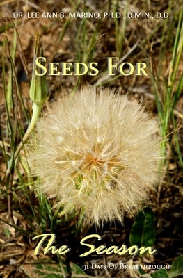 Seeds For The Season: 91 Days Of Breakthrough by Marino, Lee Ann B.