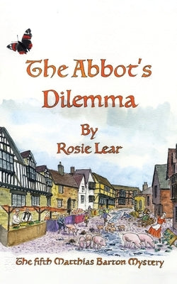 The Abbott's Dilemma: The Fifth Sherborne Medieval Mystery by Lear, Rosie
