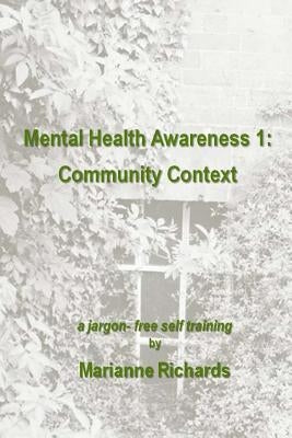 Mental Health Awareness 1: Community Context by Richards, Marianne