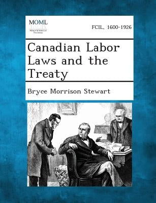 Canadian Labor Laws and the Treaty by Stewart, Bryce Morrison