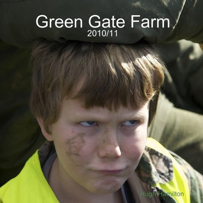 Green Gate Farm - 2010/11 by Hamilton, Hugh
