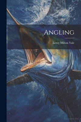 Angling by Yale, Leroy Milton