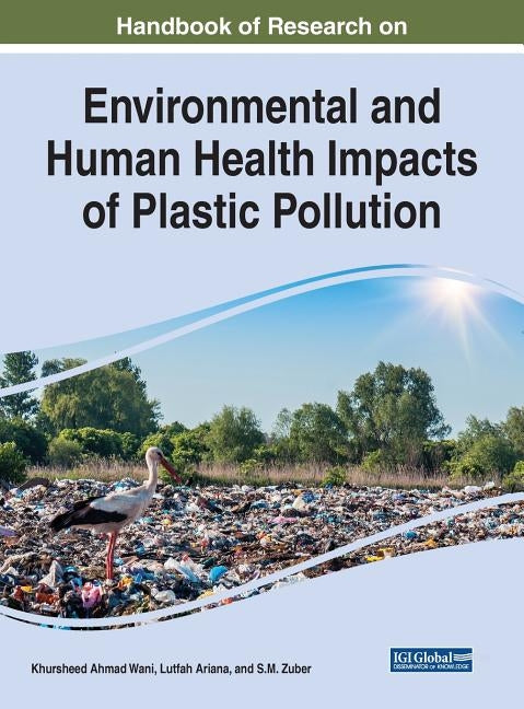 Handbook of Research on Environmental and Human Health Impacts of Plastic Pollution by Wani, Khursheed Ahmad