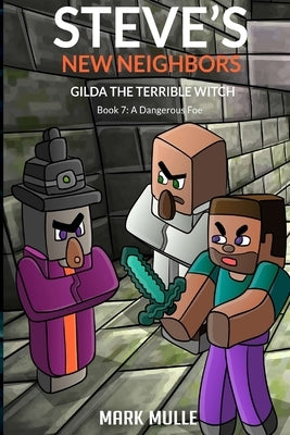 Steve's New Neighbors - Gilda The Terrible Witch Book 7: A Dangerous Foe by Mulle, Mark