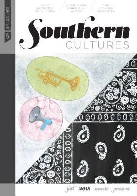 Southern Cultures: Music and Protest: Volume 24, Number 3 - Fall 2018 Issue by Watson, Harry L.