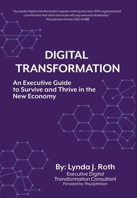 Digital Transformation: An Executive Guide to Survive and Thrive in the New Economy by Roth, Lynda J.