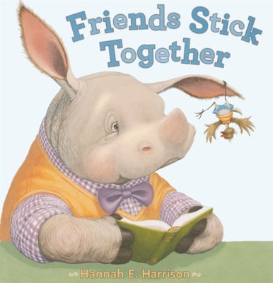 Friends Stick Together by Harrison, Hannah E.