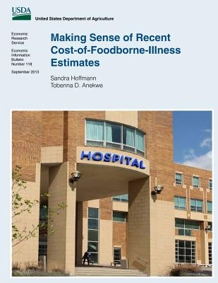 Making Sense of Recent Cost-of-Foodborne-Illness Estimates by Anekwe, Tobenna D.