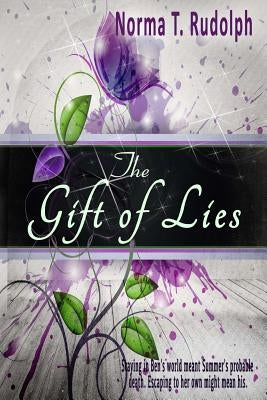 The Gift of Lies by Rudolph, Norma T.