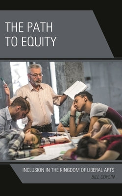 Path to Equity: Inclusion in the Kingdom of Liberal Arts by Coplin, Bill