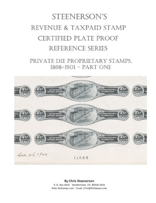 Steenerson's Revenue Taxpaid Stamp Certified Plate Proof Reference Series - Private Die Proprietary Stamps, 1898-1901 by Steenerson, Chris