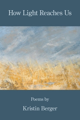 How Light Reaches Us by Berger, Kristin