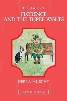 The Tale of Florence and the Three Wishes by Murphy, Debra