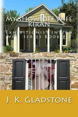 My Show-Off Wife Kiran: Exhibitionist Indian Wife by Jaris, Naris