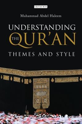 Understanding the Qur'an: Themes and Style by Haleem, Muhammad Abdel