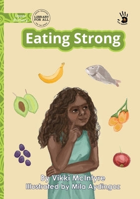 Eating Strong - Our Yarning by McIntyre, Vikki