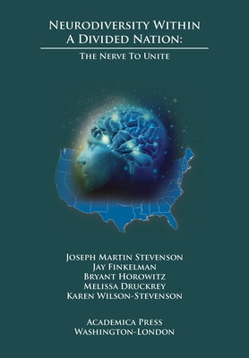 Neurodiversity Within a Divided Nation: The Nerve to Unite by Stevenson, Joseph Martin