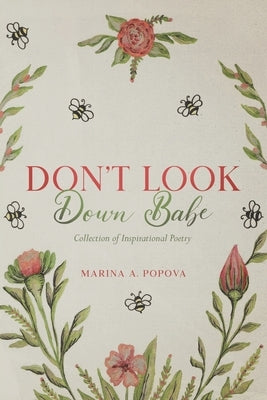 Don't Look Down Babe: Collection of Inspirational Poetry by Popova, Marina A.