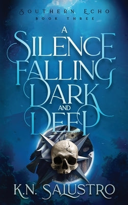 A Silence Falling Dark and Deep by Salustro, K. N.