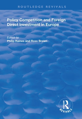 Policy Competition and Foreign Direct Investment in Europe by Raines, Philip
