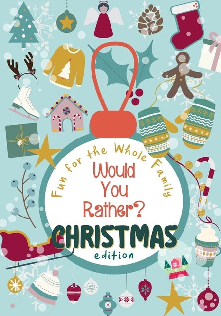 Would You Rather? Christmas Edition: 100 funny, sweet and challenging Christmas-themed questions - Wholesome fun for the whole family - Holiday Activi by Laplandia, Claus from