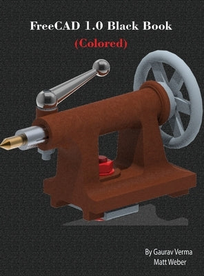 FreeCAD 1.0 Black Book: (Colored) by Verma, Gaurav