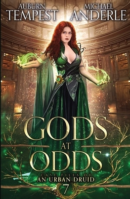 Gods at Odds: Case Files of an Urban Druid Book 7 by Tempest, Auburn