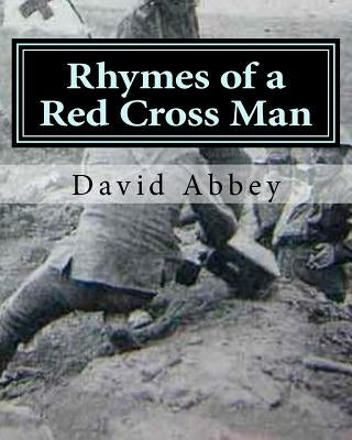 Rhymes of a Red Cross Man: Poems by Robert Service by Abbey Phd, David