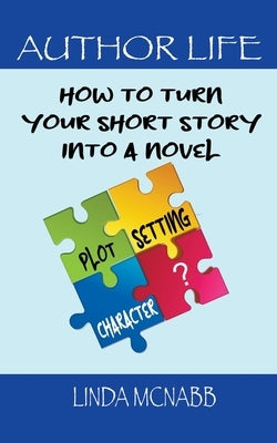 How to Turn Your Short Story Into a Novel by McNabb, Linda