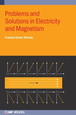 Problems and Solutions in Electricity and Magnetism by Sharma, Pradeep Kumar