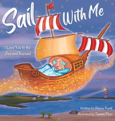 Sail With Me: I Love You to the Sea and Beyond (Mother and Son Edition) by Purtill, Sharon