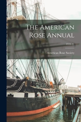 The American Rose Annual; 1916-41 by American Rose Society