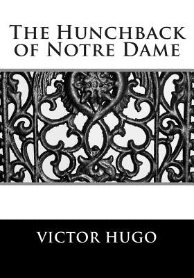 The Hunchback of Notre Dame by Hugo, Victor