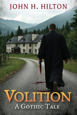 Volition: A Gothic Tale by Hilton, John H.