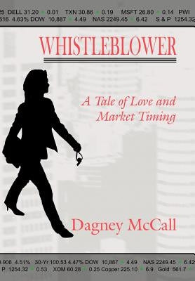 Whistleblower: A Tale of Love and Market Timing by McCall, Dagney