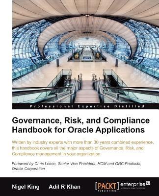 Governance, Risk, and Compliance Handbook for Oracle Applications by King, Nigel