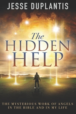 The Hidden Help: The Mysterious Work of Angels In the Bible and In My Life by Duplantis, Jesse