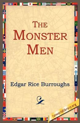 The Monster Men by Burroughs, Edgar Rice