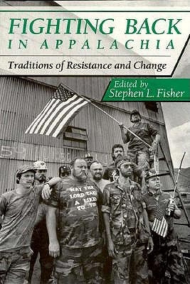 Fighting Back in Appalachia: Traditions of Resistance and Change by Fisher, Stephen