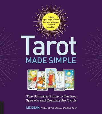 Tarot Made Simple: The Ultimate Guide to Casting Spreads and Reading the Cards by Dean, Liz