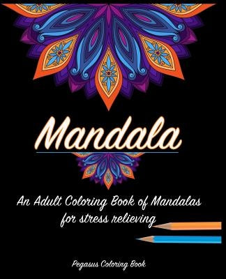 Adult Coloring Books: Mandala for a stress relieving experience by Book, Pegasus Coloring